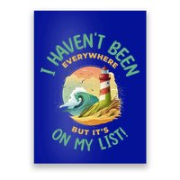 HavenT Been Everywhere But It’S On My List Travel Adventure Gift Poster