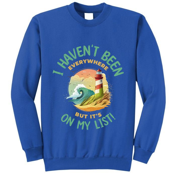 HavenT Been Everywhere But It’S On My List Travel Adventure Gift Tall Sweatshirt