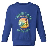 HavenT Been Everywhere But It’S On My List Travel Adventure Gift Toddler Sweatshirt