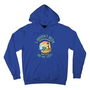 HavenT Been Everywhere But It’S On My List Travel Adventure Gift Tall Hoodie