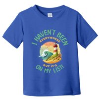 HavenT Been Everywhere But It’S On My List Travel Adventure Gift Toddler T-Shirt