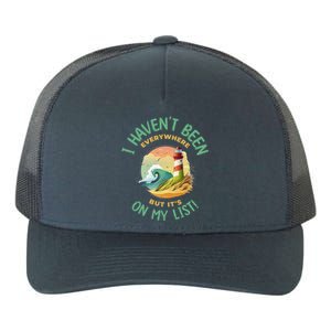 HavenT Been Everywhere But It’S On My List Travel Adventure Gift Yupoong Adult 5-Panel Trucker Hat