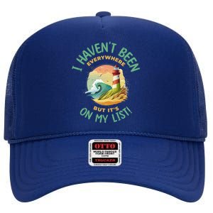 HavenT Been Everywhere But It’S On My List Travel Adventure Gift High Crown Mesh Back Trucker Hat