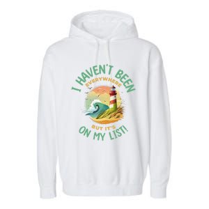 HavenT Been Everywhere But It’S On My List Travel Adventure Gift Garment-Dyed Fleece Hoodie