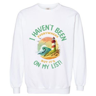 HavenT Been Everywhere But It’S On My List Travel Adventure Gift Garment-Dyed Sweatshirt