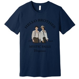 Hello Brother Est 1864 Mystic Falls Virginia Salvatore Premium T-Shirt