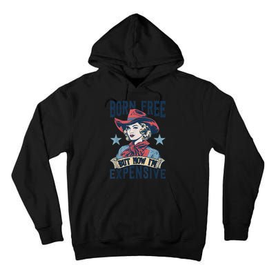 Hot Born Free But Now I’M Expensive Tall Hoodie