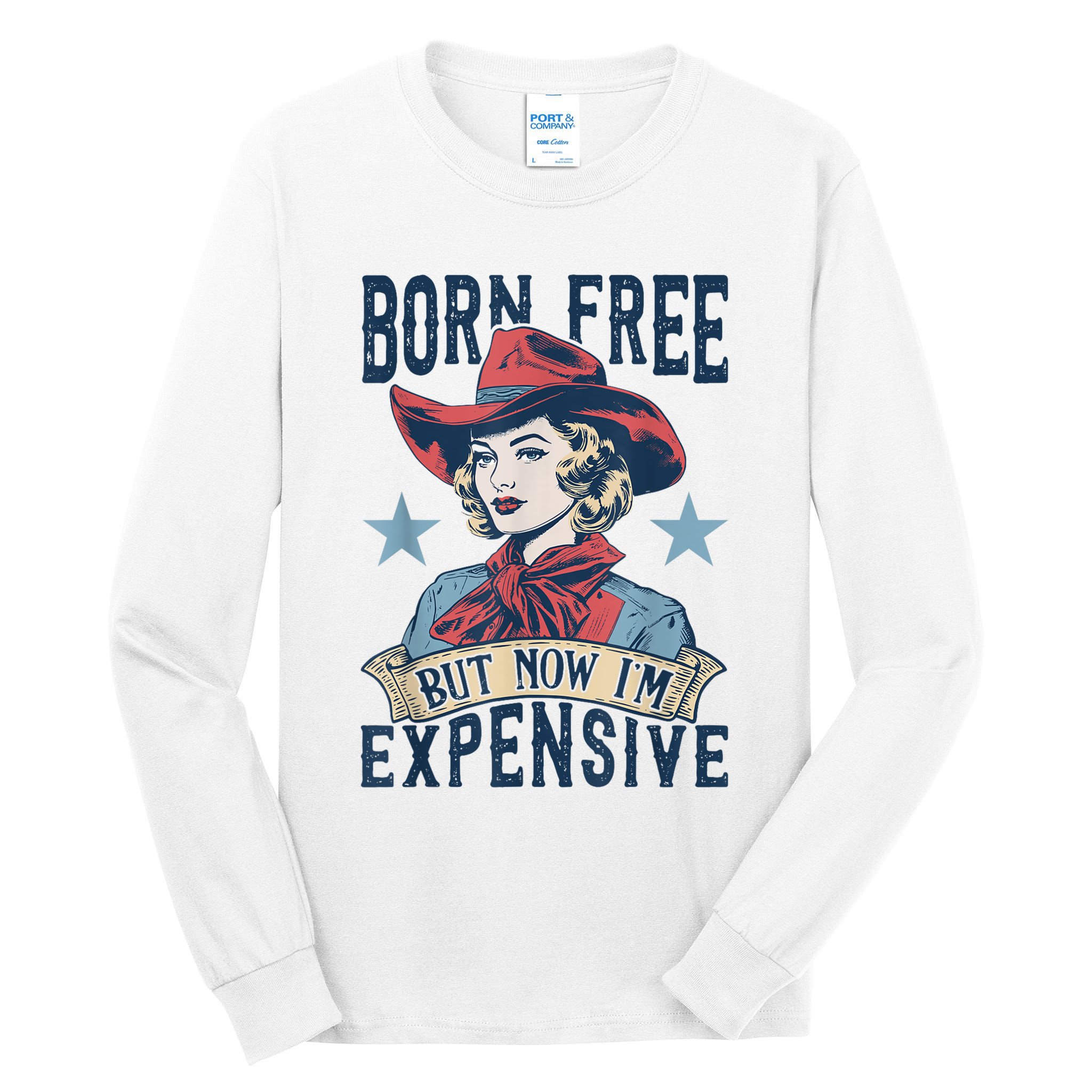 Hot Born Free But Now I’M Expensive Tall Long Sleeve T-Shirt