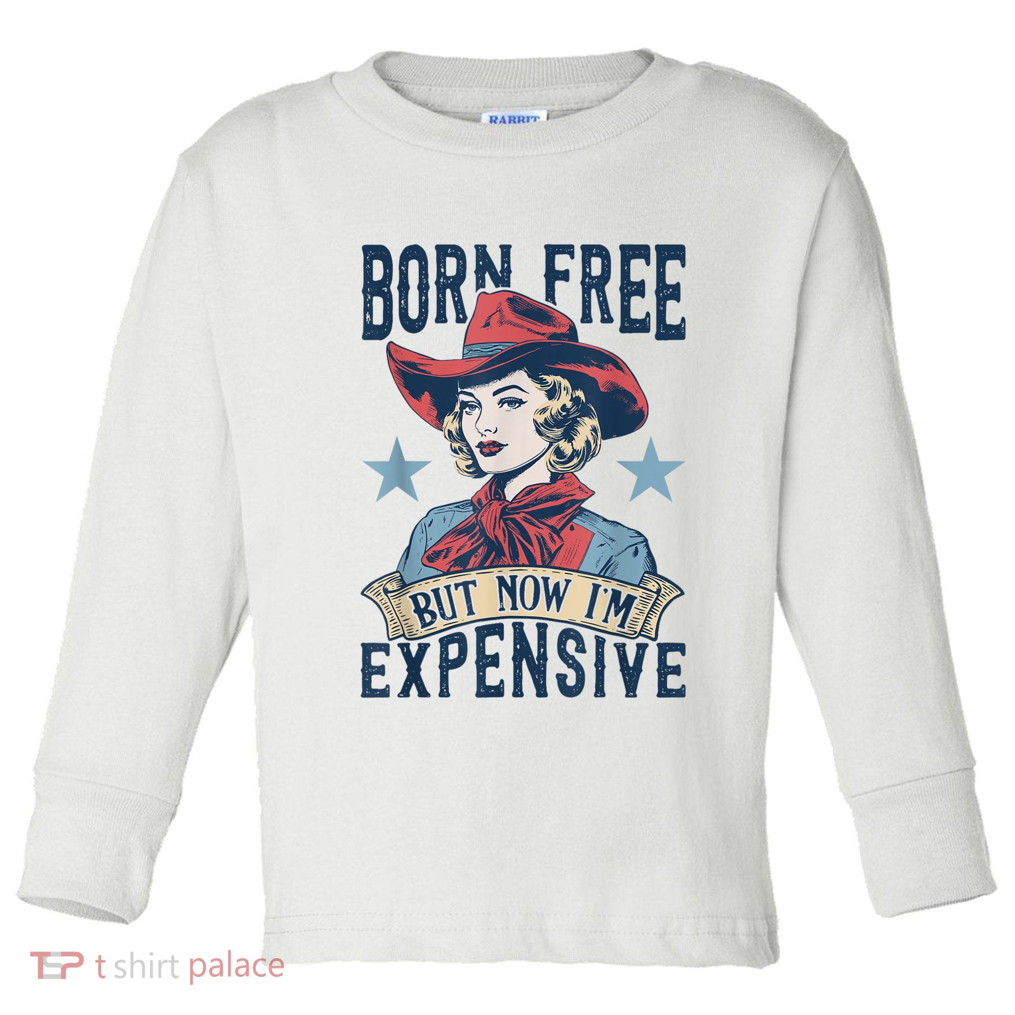 Hot Born Free But Now I’M Expensive Toddler Long Sleeve Shirt