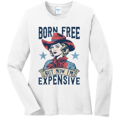 Hot Born Free But Now I’M Expensive Ladies Long Sleeve Shirt