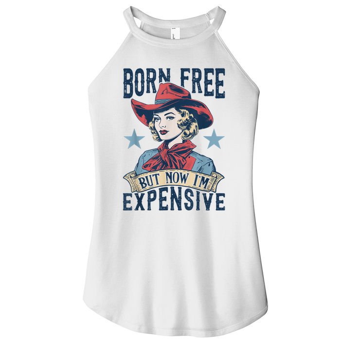 Hot Born Free But Now I’M Expensive Women's Perfect Tri Rocker Tank