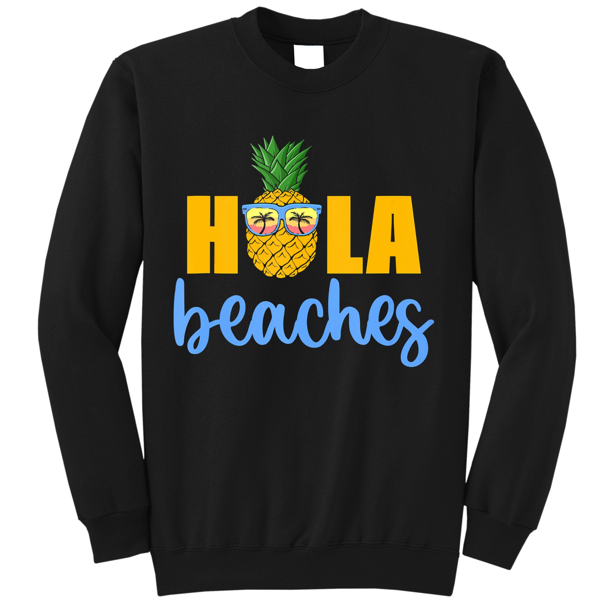 Hola Beaches Funny Beach Vacation Summer For Sweatshirt