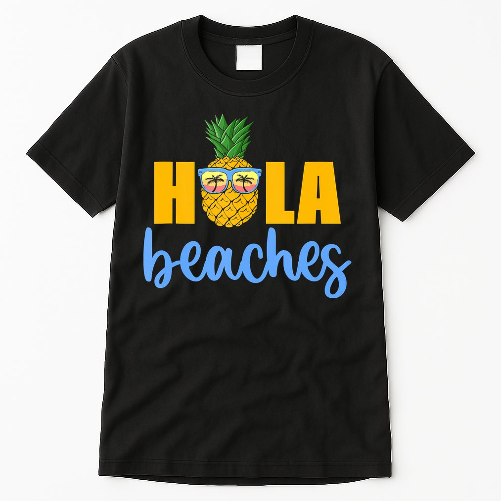 Hola Beaches Funny Beach Vacation Summer For Tall T-Shirt