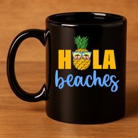 Hola Beaches Funny Beach Vacation Summer For 11oz C Handle Ceramic Mug