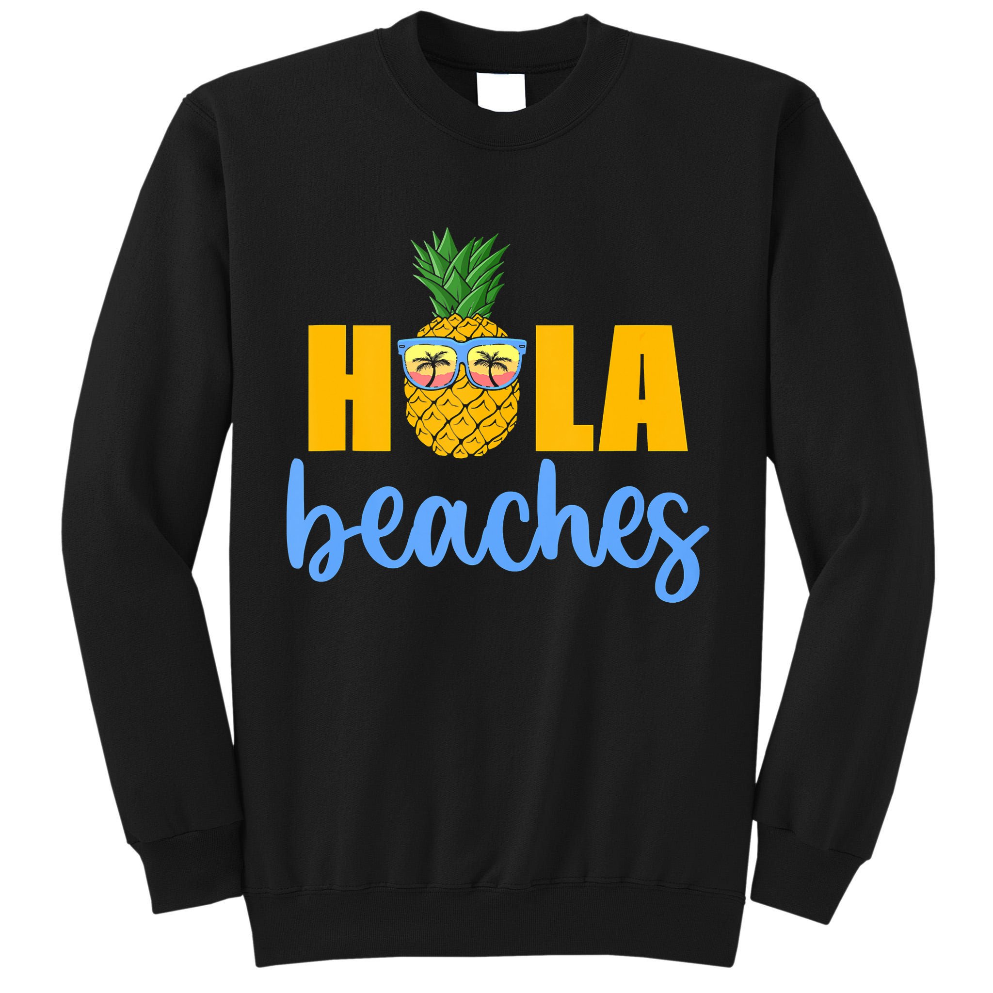 Hola Beaches Funny Beach Vacation Summer For Tall Sweatshirt