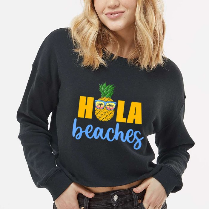 Hola Beaches Funny Beach Vacation Summer For Cropped Pullover Crew