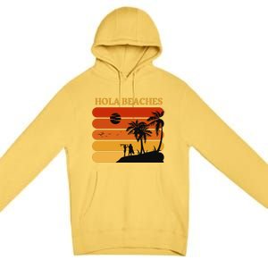 Hola Beaches Funny Beach Vacation Premium Pullover Hoodie