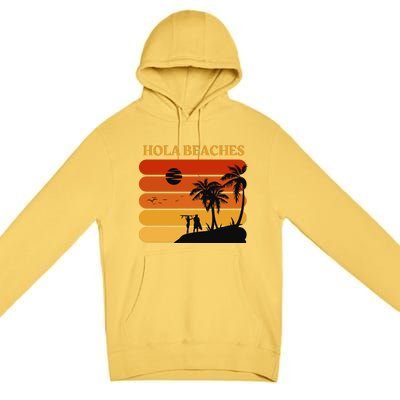 Hola Beaches Funny Beach Vacation Premium Pullover Hoodie