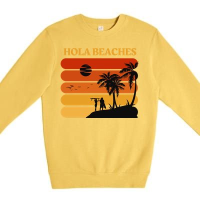 Hola Beaches Funny Beach Vacation Premium Crewneck Sweatshirt