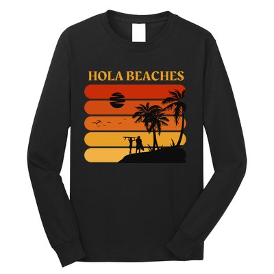 Hola Beaches Funny Beach Vacation Long Sleeve Shirt