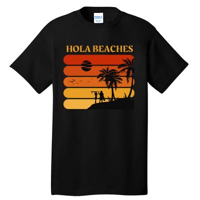 Hola Beaches Funny Beach Vacation Tall T-Shirt