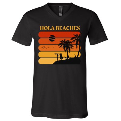 Hola Beaches Funny Beach Vacation V-Neck T-Shirt