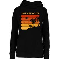 Hola Beaches Funny Beach Vacation Womens Funnel Neck Pullover Hood