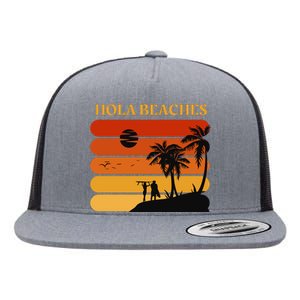 Hola Beaches Funny Beach Vacation Flat Bill Trucker Hat