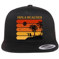 Hola Beaches Funny Beach Vacation Flat Bill Trucker Hat