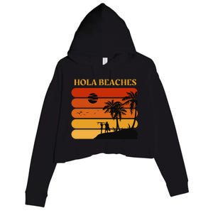 Hola Beaches Funny Beach Vacation Crop Fleece Hoodie