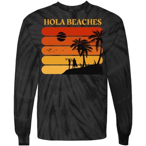 Hola Beaches Funny Beach Vacation Tie-Dye Long Sleeve Shirt