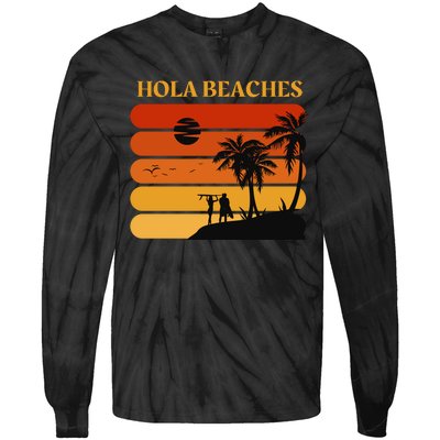 Hola Beaches Funny Beach Vacation Tie-Dye Long Sleeve Shirt