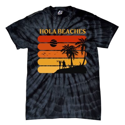 Hola Beaches Funny Beach Vacation Tie-Dye T-Shirt