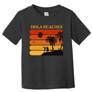 Hola Beaches Funny Beach Vacation Toddler T-Shirt