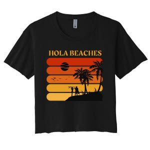 Hola Beaches Funny Beach Vacation Women's Crop Top Tee