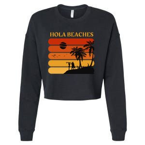 Hola Beaches Funny Beach Vacation Cropped Pullover Crew