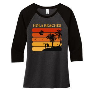 Hola Beaches Funny Beach Vacation Women's Tri-Blend 3/4-Sleeve Raglan Shirt