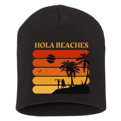 Hola Beaches Funny Beach Vacation Short Acrylic Beanie