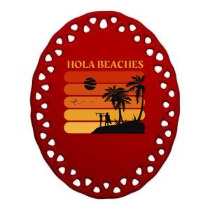 Hola Beaches Funny Beach Vacation Ceramic Oval Ornament