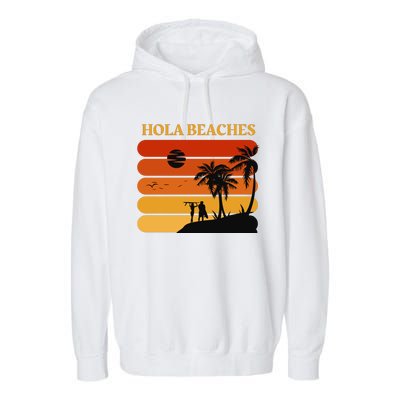 Hola Beaches Funny Beach Vacation Garment-Dyed Fleece Hoodie