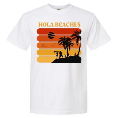 Hola Beaches Funny Beach Vacation Garment-Dyed Heavyweight T-Shirt