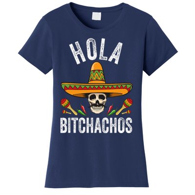 Hola Bitchachos Funny Mexican Skull Cinco De Mayo Women's T-Shirt