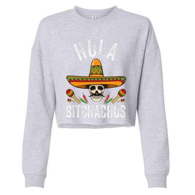 Hola Bitchachos Funny Mexican Skull Cinco De Mayo Cropped Pullover Crew