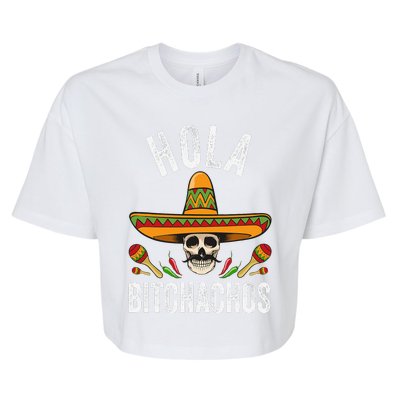 Hola Bitchachos Funny Mexican Skull Cinco De Mayo Bella+Canvas Jersey Crop Tee