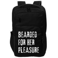 Humor Bearded for Her Pleasure Naughty Dirty Jokes Impact Tech Backpack