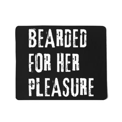 Humor Bearded for Her Pleasure Naughty Dirty Jokes Mousepad