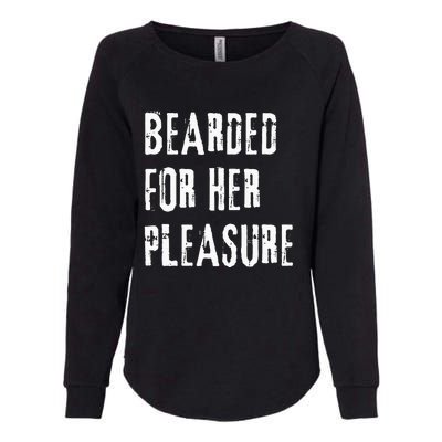 Humor Bearded for Her Pleasure Naughty Dirty Jokes Womens California Wash Sweatshirt