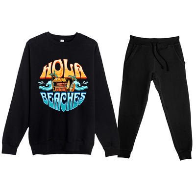 Hola Beaches Funny Aloha Beach Family Summer Vacation Trip Gift Premium Crewneck Sweatsuit Set