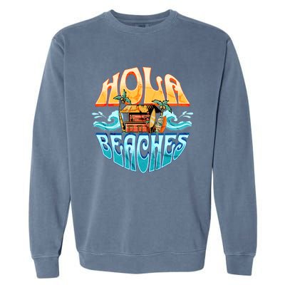 Hola Beaches Funny Aloha Beach Family Summer Vacation Trip Gift Garment-Dyed Sweatshirt