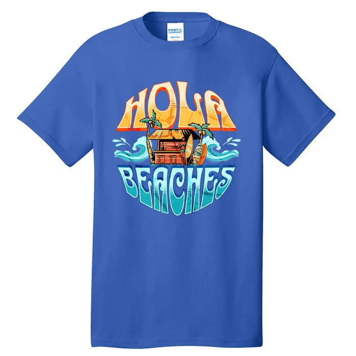 Hola Beaches Funny Aloha Beach Family Summer Vacation Trip Gift Tall T-Shirt